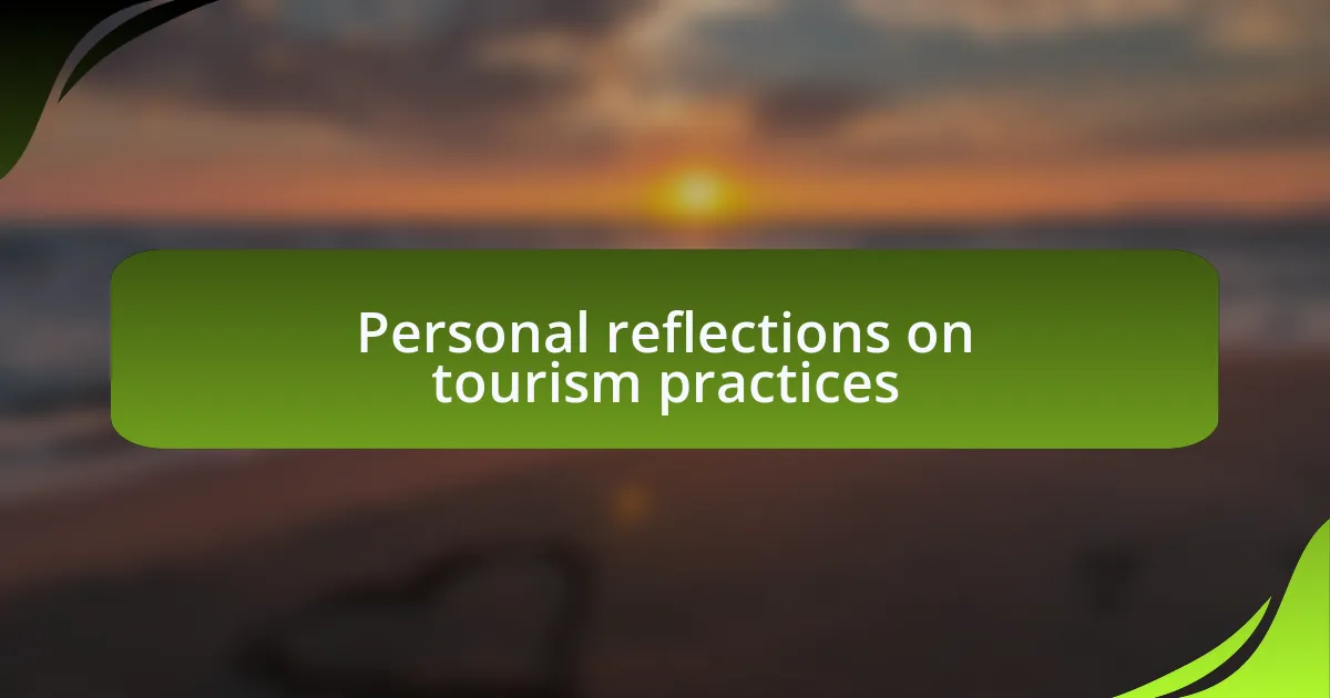 Personal reflections on tourism practices