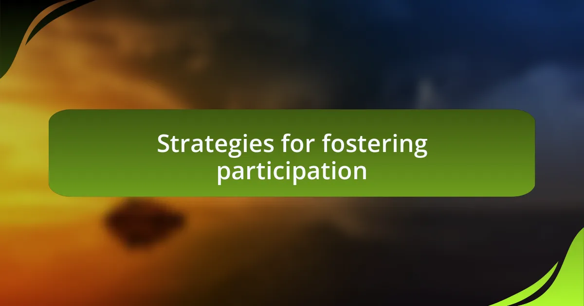 Strategies for fostering participation