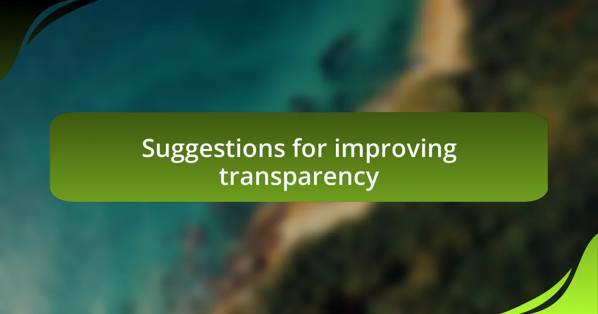 Suggestions for improving transparency