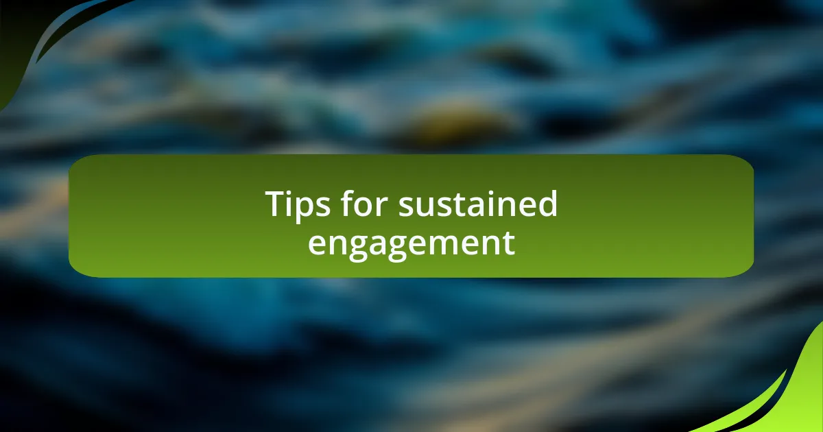 Tips for sustained engagement