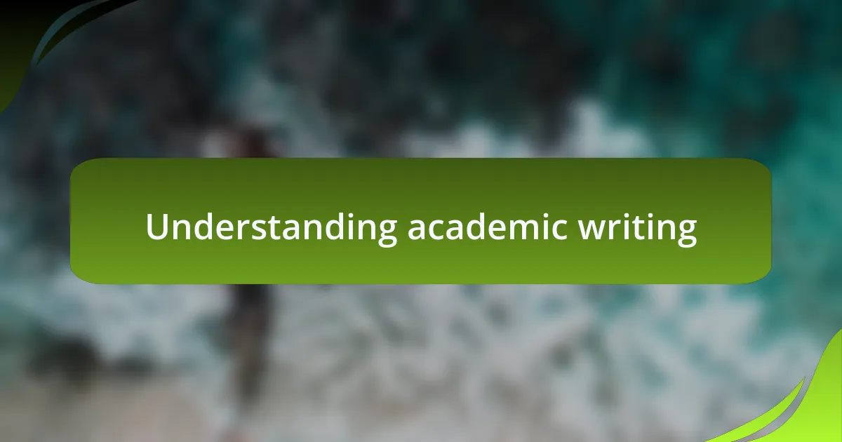 Understanding academic writing