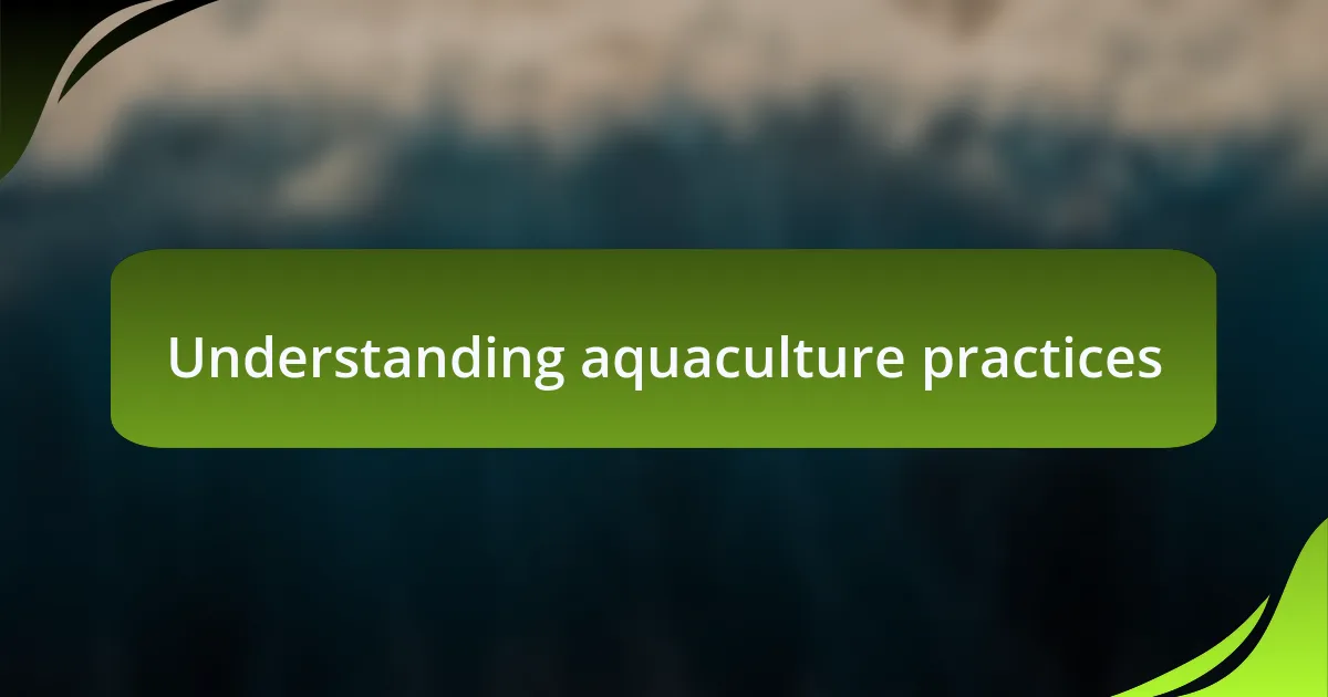 Understanding aquaculture practices