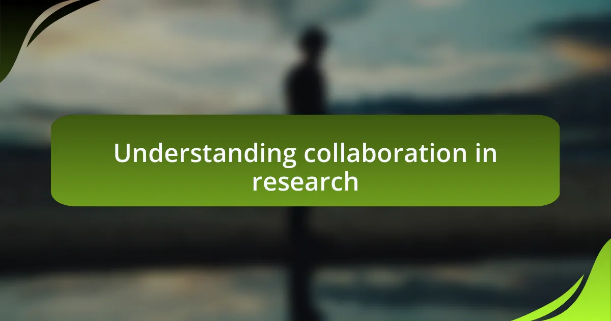 Understanding collaboration in research