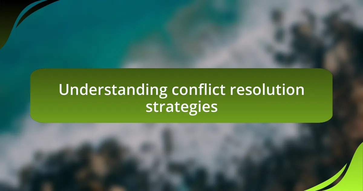 Understanding conflict resolution strategies
