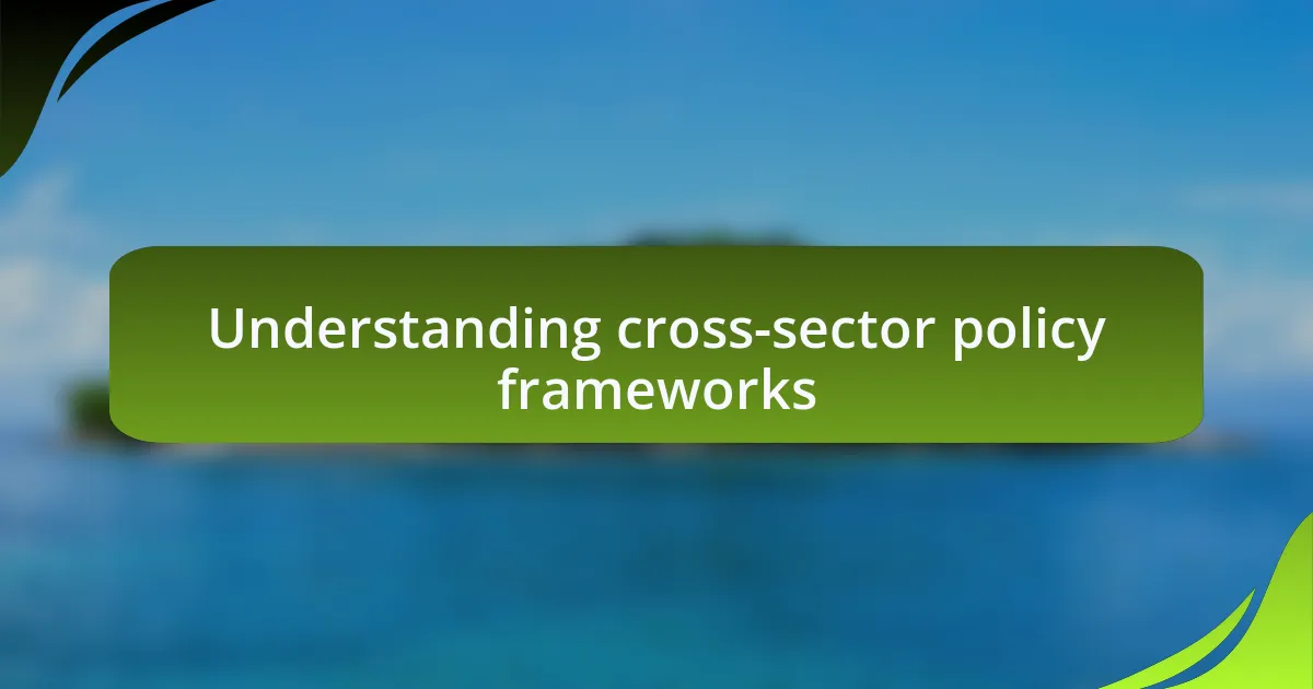 Understanding cross-sector policy frameworks