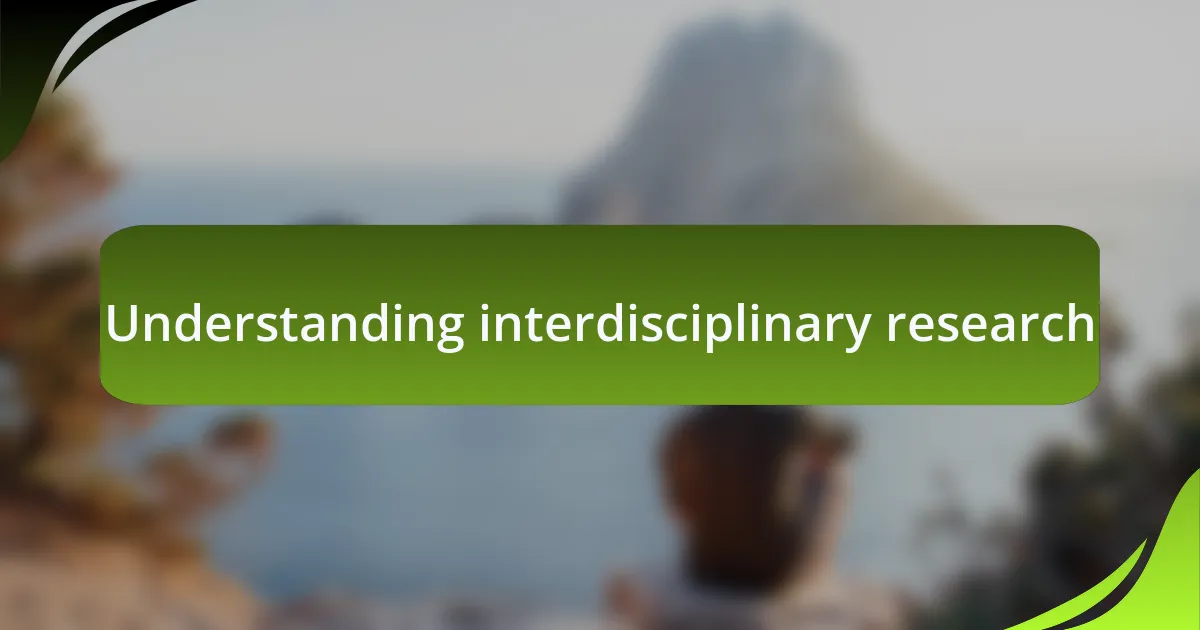 Understanding interdisciplinary research