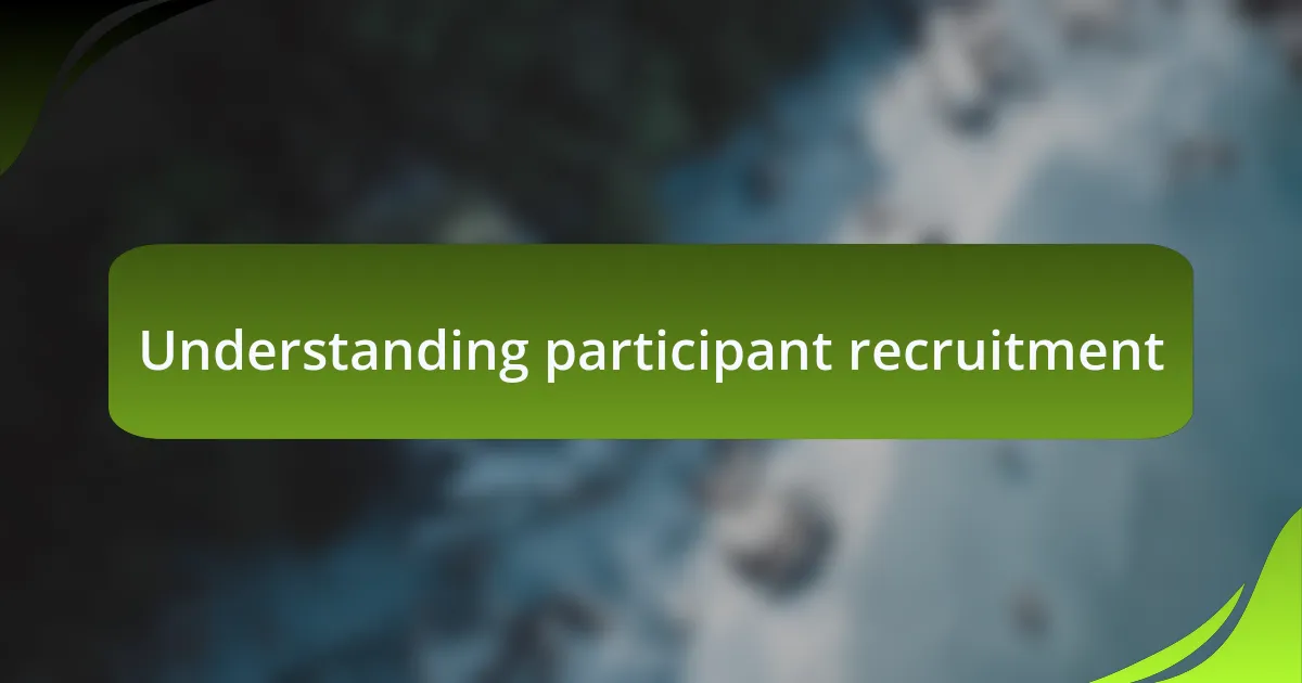 Understanding participant recruitment