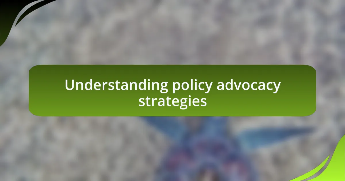 Understanding policy advocacy strategies