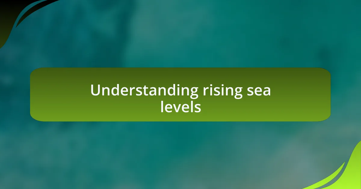 Understanding rising sea levels