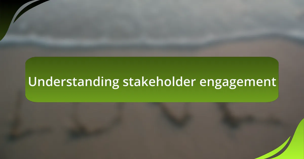 Understanding stakeholder engagement
