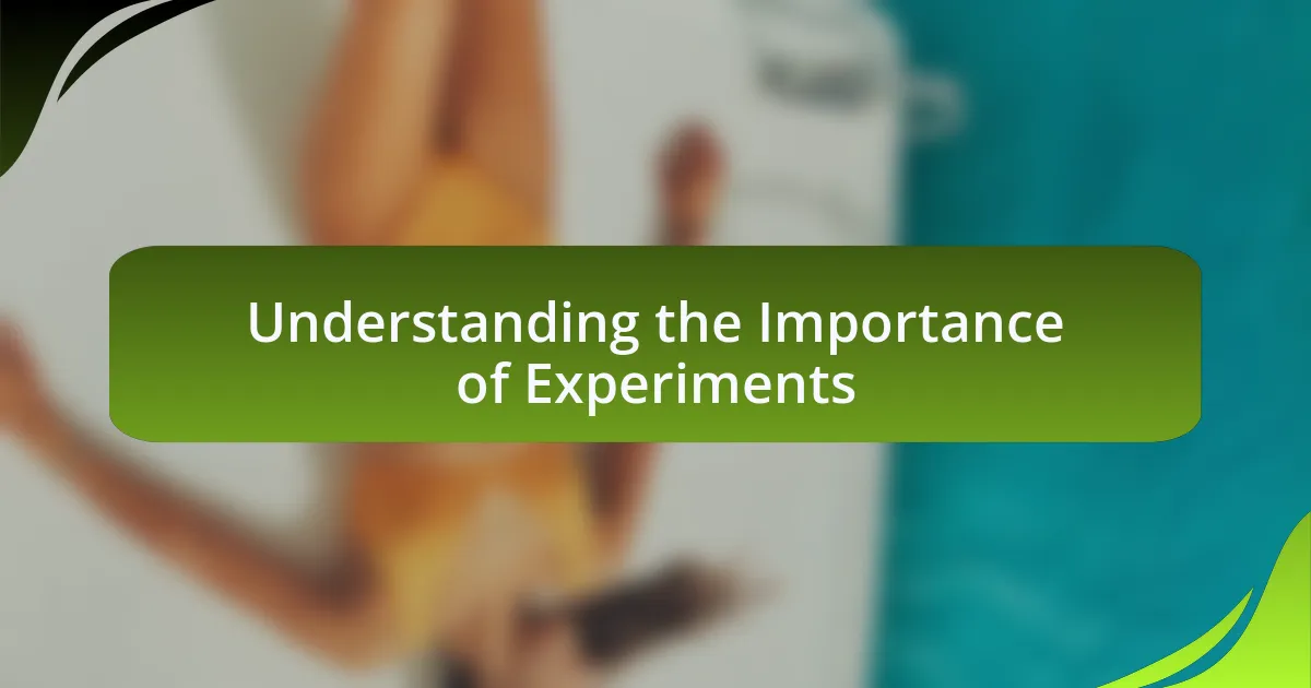 Understanding the Importance of Experiments