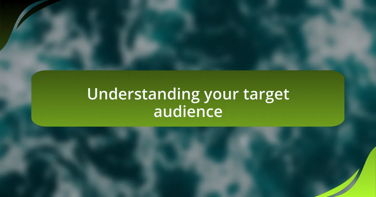 Understanding your target audience